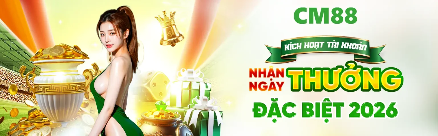 Nhà cái cm88 chính thức top1 tặng ngay 200k